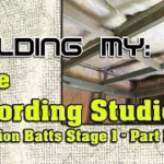 Building My Home Recording Studio, Part 11 | Insulation Batt Stage 1