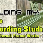 Building My Home Recording Studio, Part 2 | The External Frame Works