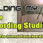 Building My Home Recording Studio – Part 21 – Up Goes The Internal Plasterboard Layer 1